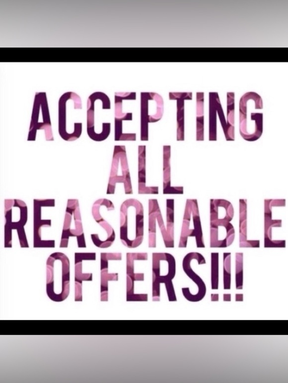 ACCEPTING ALL REASONABLE OFFERS.